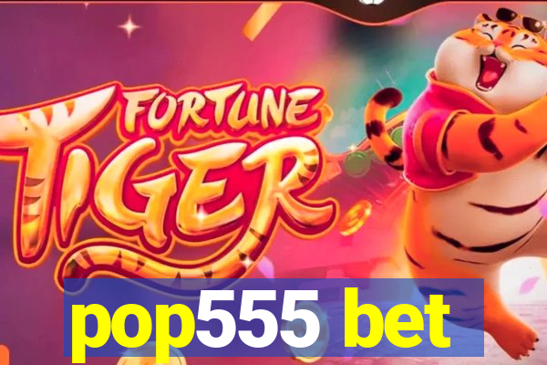 pop555 bet